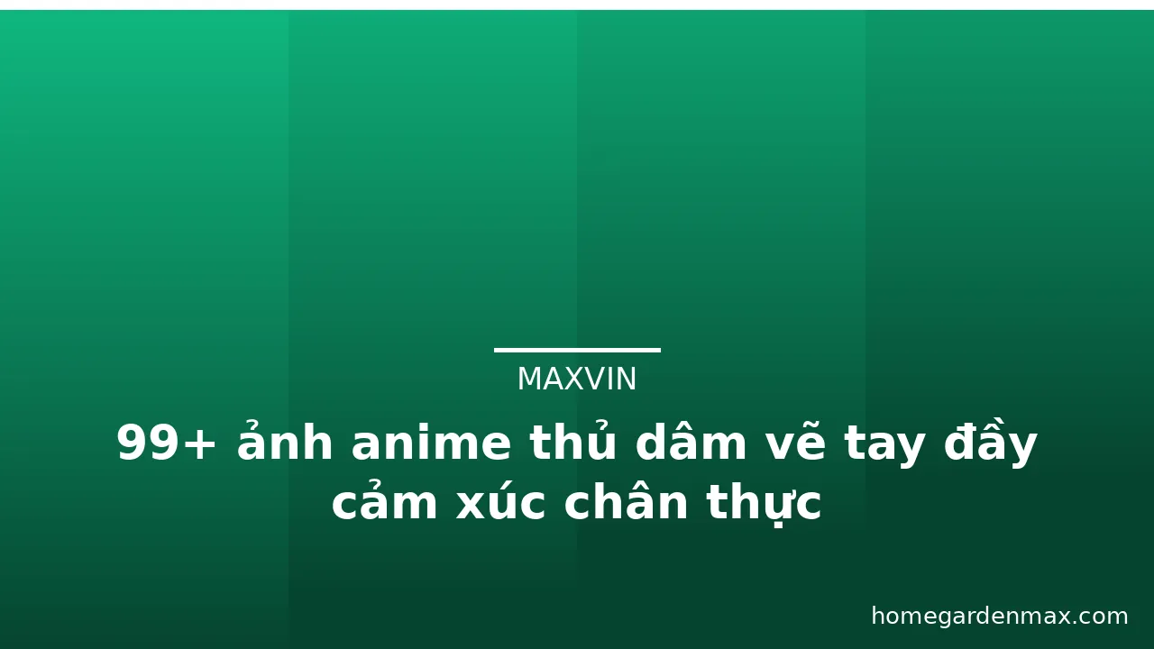 99+ ảnh anime thủ dâm vẽ tay đầy cảm xúc chân thực