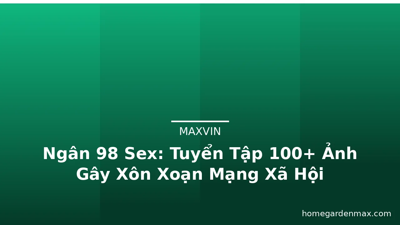 Ngân 98 Sex: Tuyển Tập 100+ Ảnh Gây Xôn Xoạn Mạng Xã Hội · ảnh 2