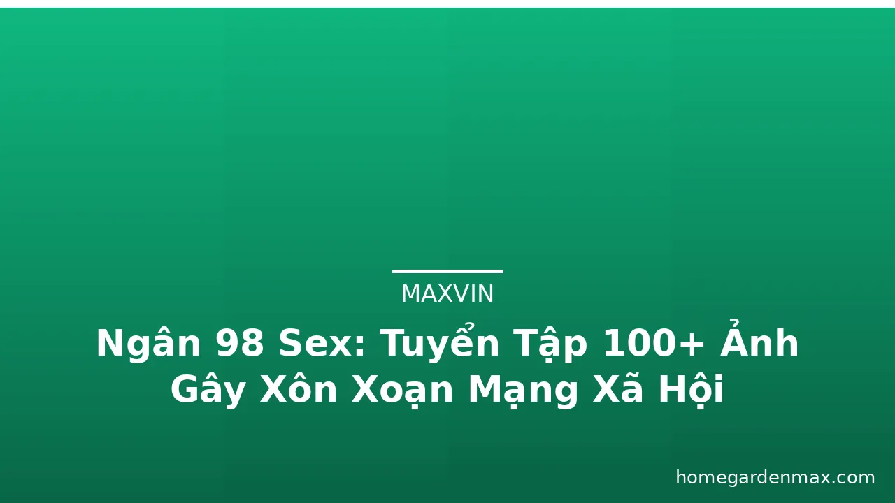 Ngân 98 Sex: Tuyển Tập 100+ Ảnh Gây Xôn Xoạn Mạng Xã Hội · ảnh 3