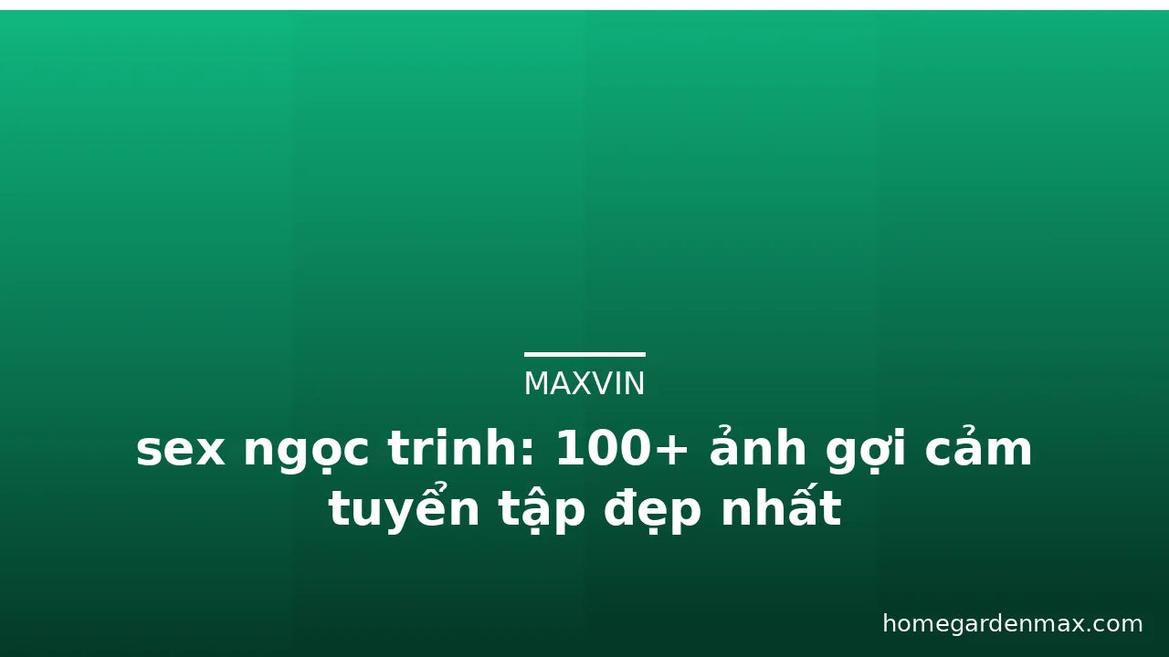 sex ngọc trinh: 100+ ảnh gợi cảm tuyển tập đẹp nhất · ảnh 1