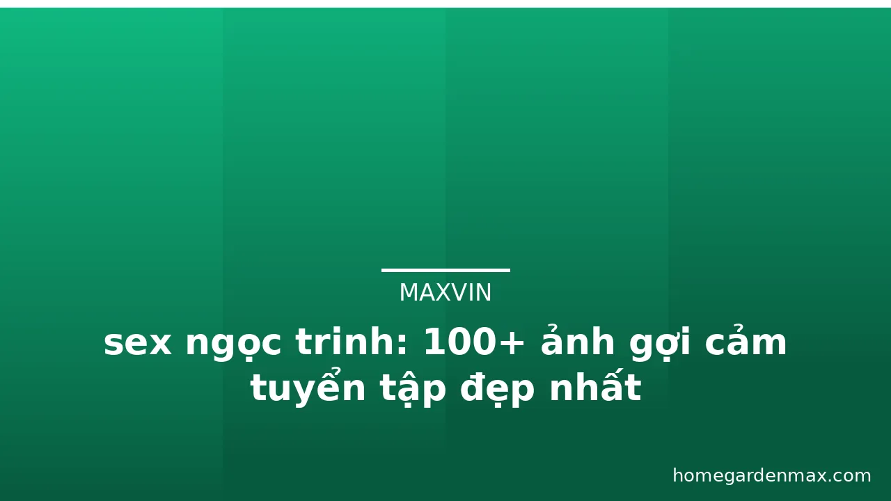 sex ngọc trinh: 100+ ảnh gợi cảm tuyển tập đẹp nhất · ảnh 2