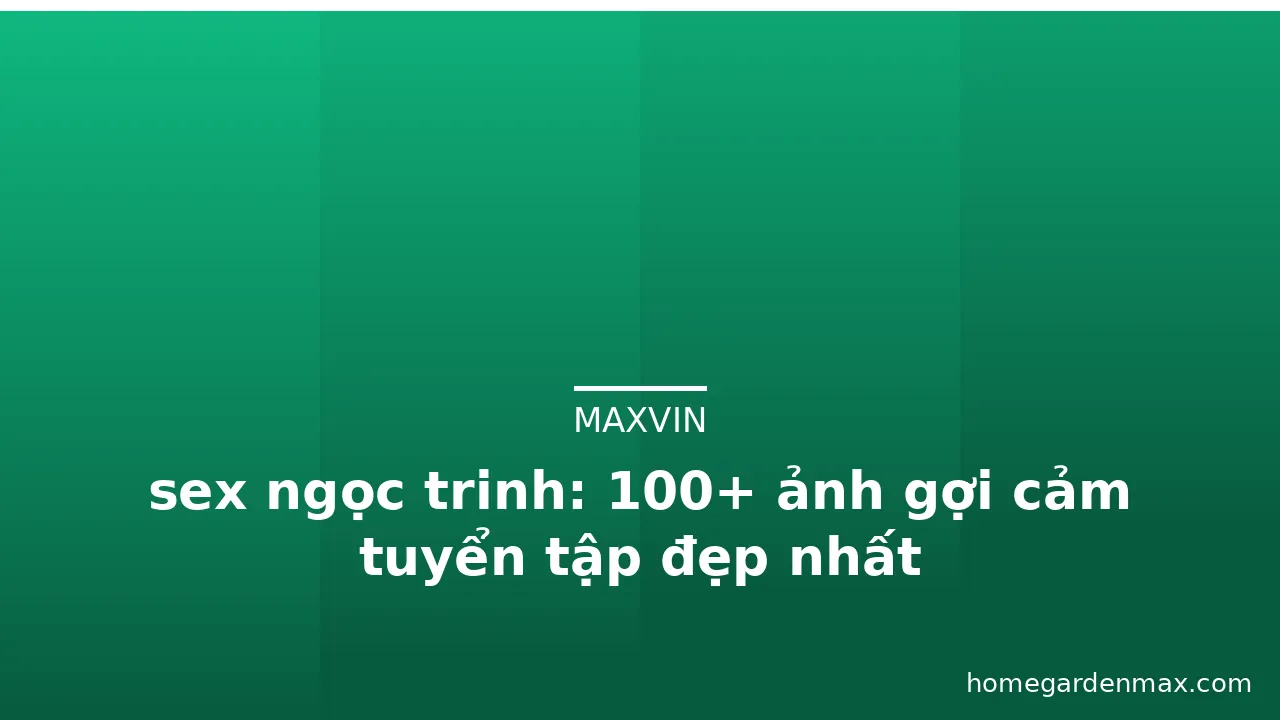 sex ngọc trinh: 100+ ảnh gợi cảm tuyển tập đẹp nhất · ảnh 3