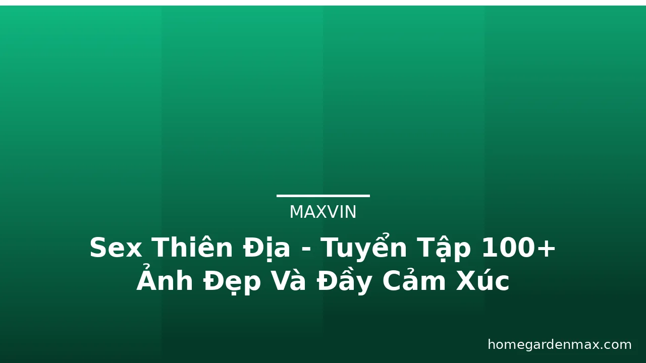 Sex Thiên Địa - Tuyển Tập 100+ Ảnh Đẹp Và Đầy Cảm Xúc · ảnh 1