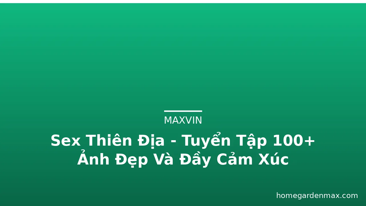 Sex Thiên Địa - Tuyển Tập 100+ Ảnh Đẹp Và Đầy Cảm Xúc · ảnh 2