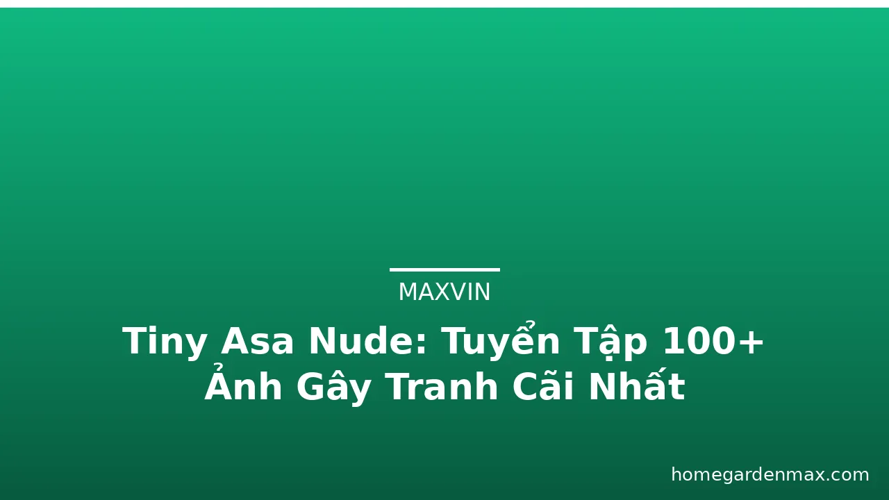 Tiny Asa Nude: Tuyển Tập 100+ Ảnh Gây Tranh Cãi Nhất · ảnh 2