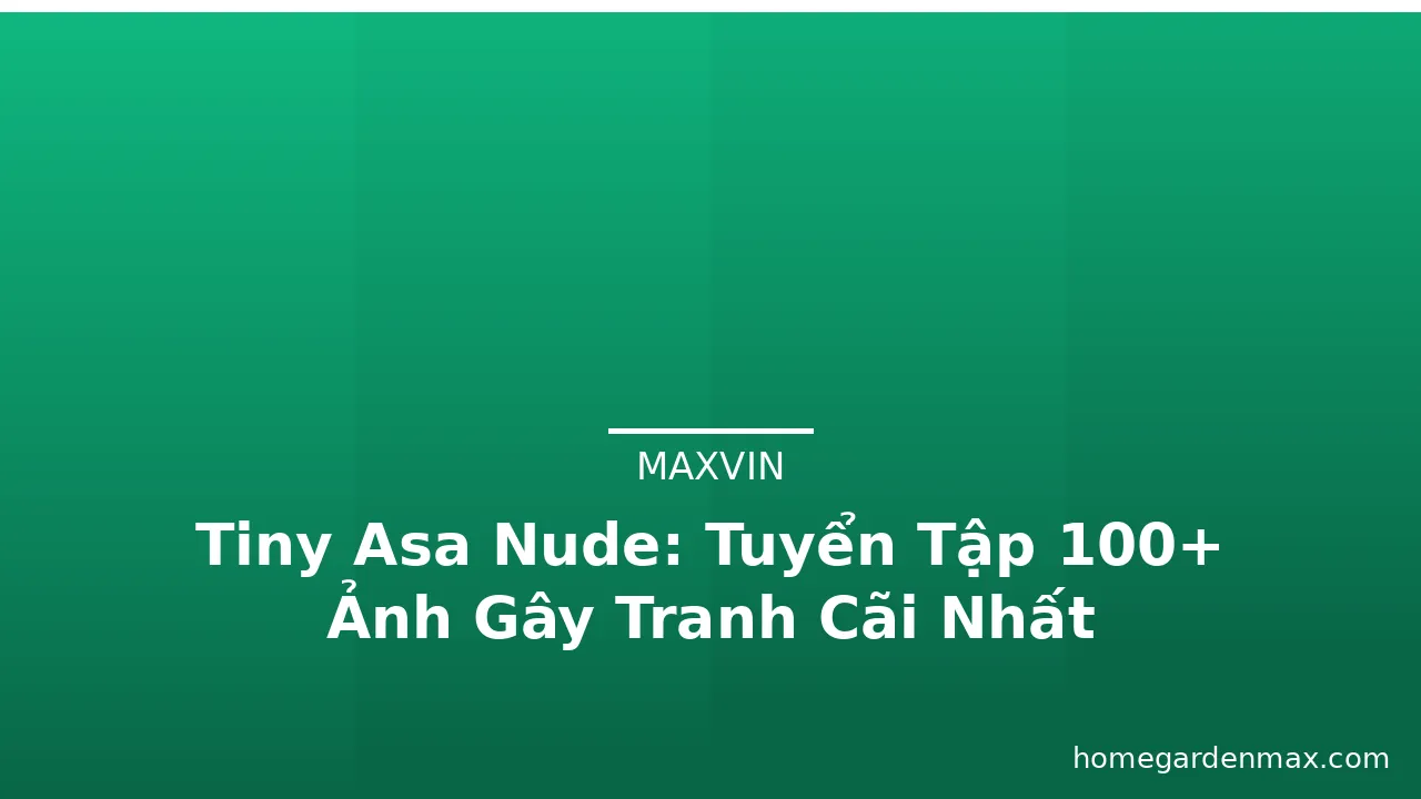 Tiny Asa Nude: Tuyển Tập 100+ Ảnh Gây Tranh Cãi Nhất · ảnh 3