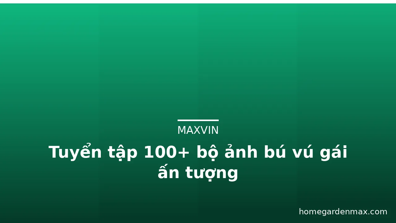 Tuyển tập 100+ bộ ảnh bú vú gái ấn tượng